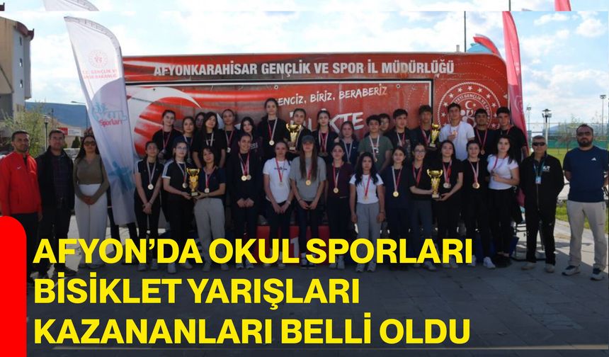 Afyon’da Okul Sporları Bisiklet Yarışları kazananları belli oldu