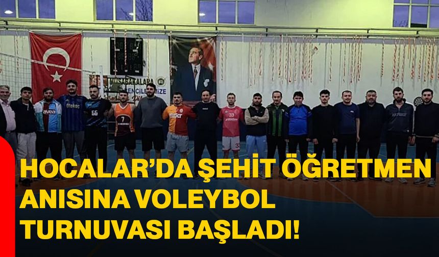 Hocalar’da Şehit Öğretmen Anısına Voleybol Turnuvası Başladı
