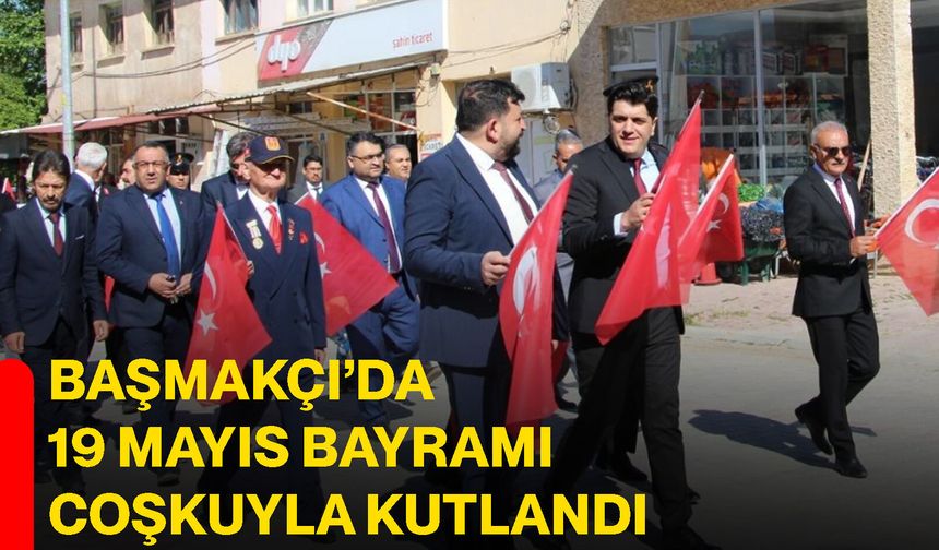 Başmakçı’da 19 Mayıs Bayramı Coşkuyla Kutlandı