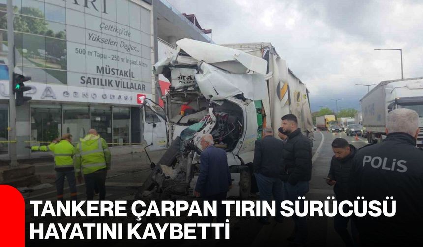Tankere Çarpan Tırın Sürücüsü Hayatını Kaybetti