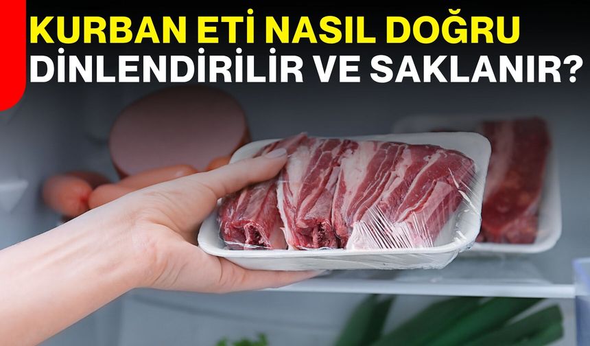 Kurban eti nasıl doğru dinlendirilir ve saklanır?