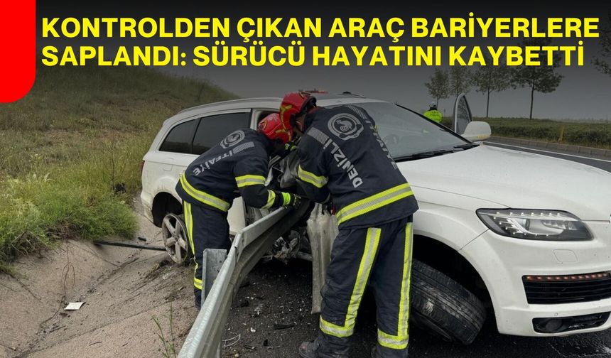 Kontrolden Çıkan Araç Bariyerlere Saplandı: Sürücü Hayatını Kaybetti