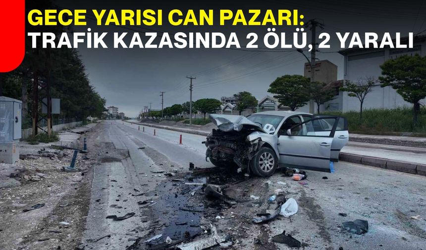Gece Yarısı Can Pazarı: Trafik Kazasında 2 Ölü, 2 Yaralı