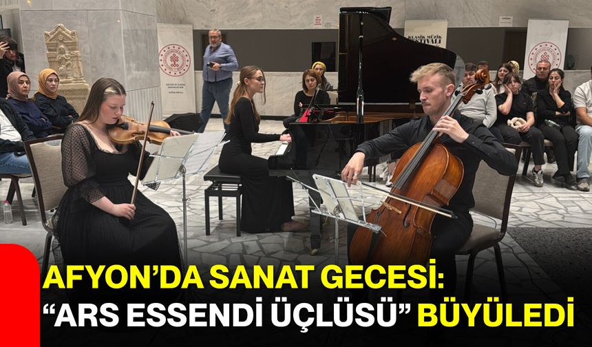 Afyon’da Sanat Gecesi: “Ars Essendi Üçlüsü” Büyüledi
