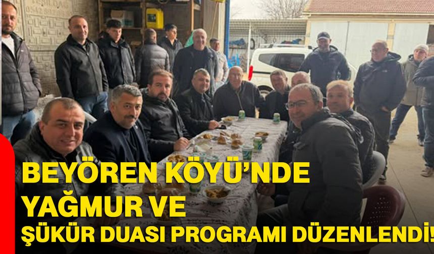 Beyören Köyü’nde Yağmur ve Şükür Duası Programı Düzenlendi!