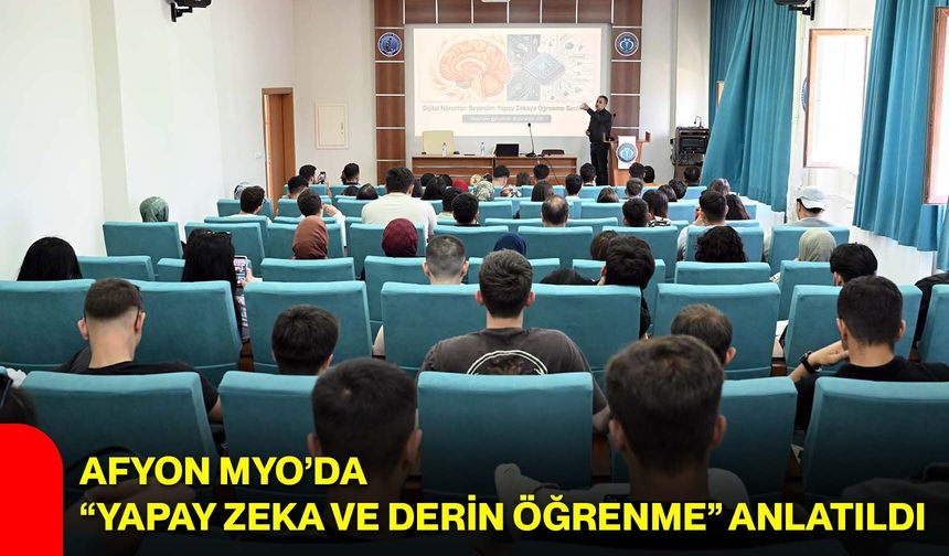 Afyon MYO’da “Yapay Zeka ve Derin Öğrenme” Anlatıldı