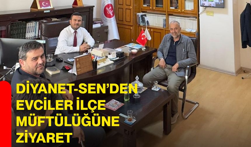 Diyanet-Sen’den Evciler İlçe Müftülüğüne Ziyaret