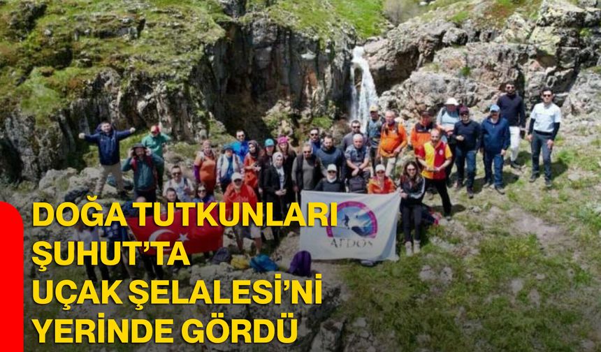 Doğa Tutkunları Şuhut’ta Uçak Şelalesi’ni Yerinde Gördü