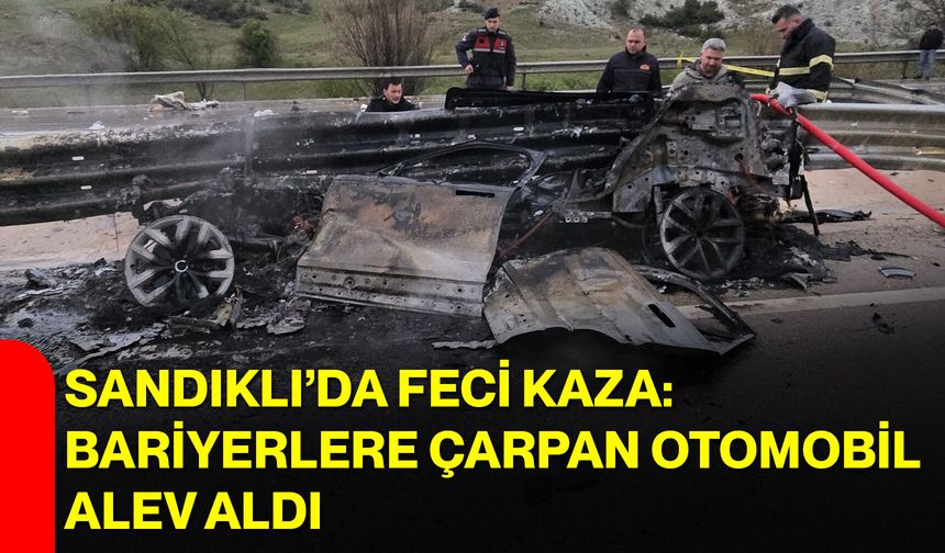 Sandıklı’da Feci Kaza: Bariyerlere Çarpan Otomobil Alev Aldı