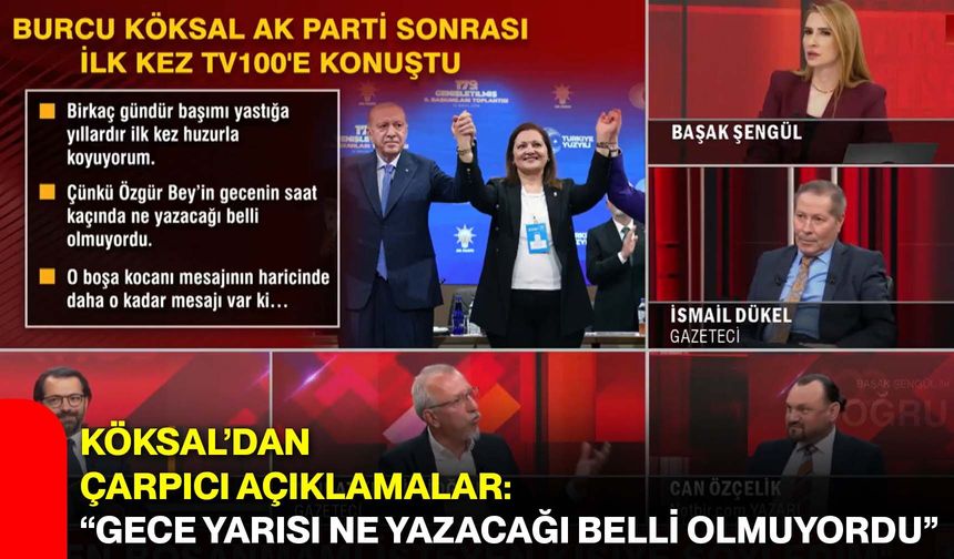 Köksal’dan çarpıcı açıklamalar: “Gece yarısı ne yazacağı belli olmuyordu”