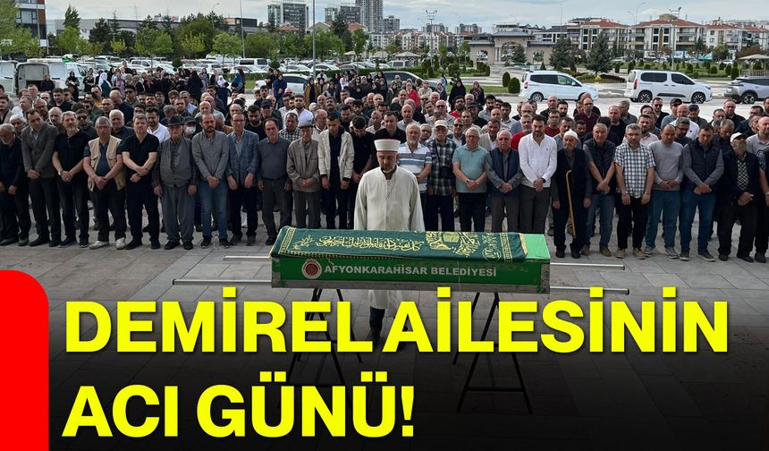 Demirel ailesinin acı günü!
