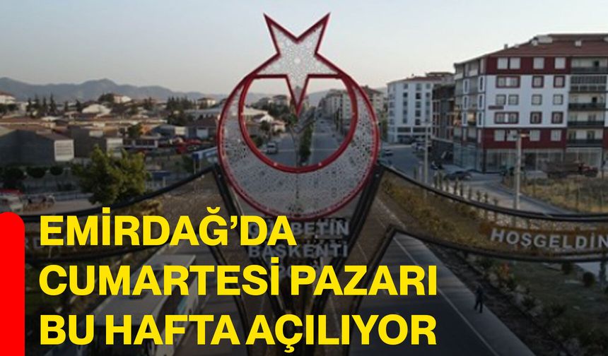 Emirdağ’da Cumartesi Pazarı Bu Hafta Açılıyor