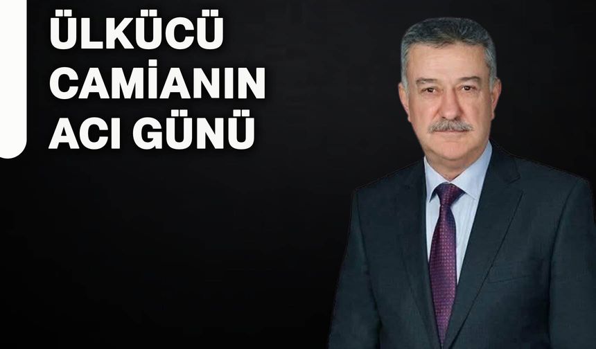 Ülkücü camianın acı günü