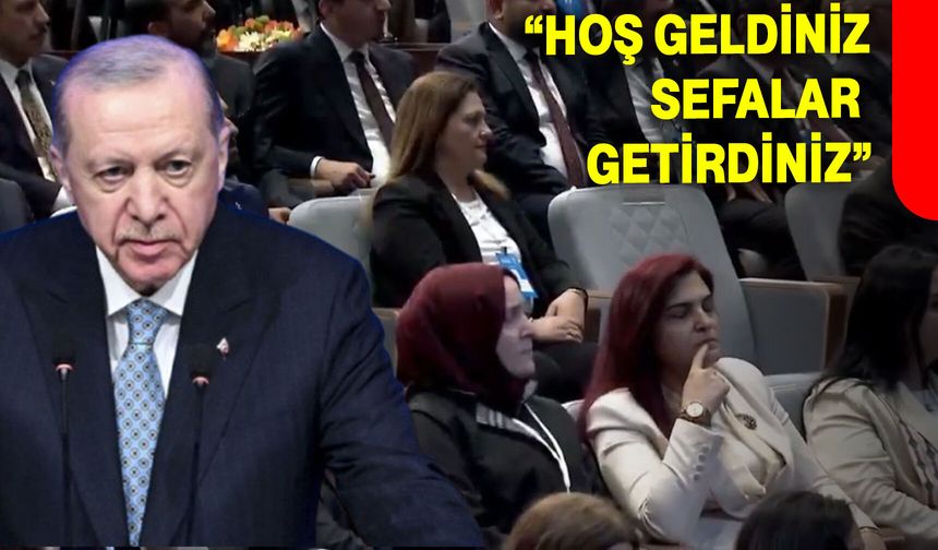 “Hoş geldiniz sefalar getirdiniz”