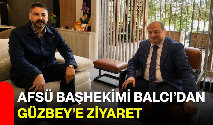 AFSÜ Başhekimi Balcı’dan Güzbey’e Ziyaret