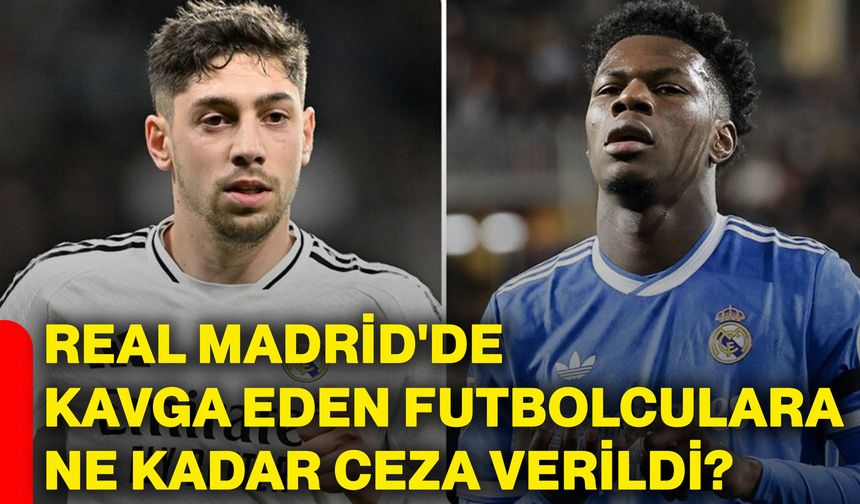 Real Madrid'de kavga eden futbolculara ne kadar ceza verildi?