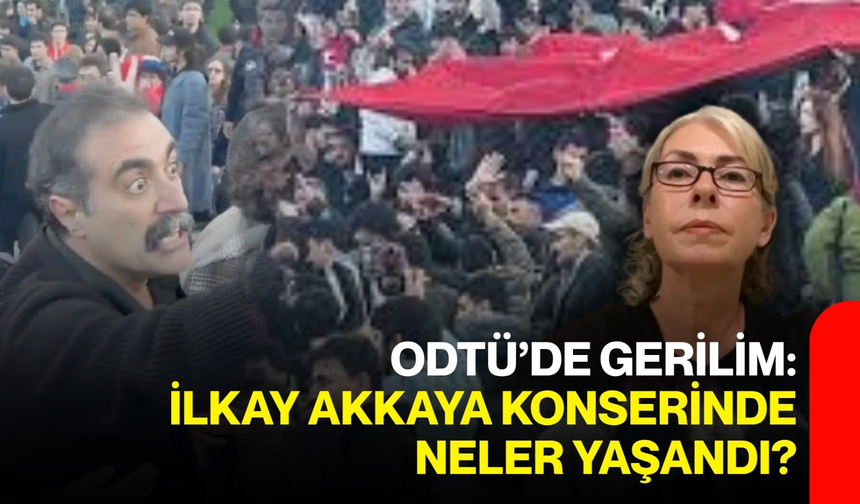 ODTÜ’de Gerilim: İlkay Akkaya Konserinde Neler Yaşandı?