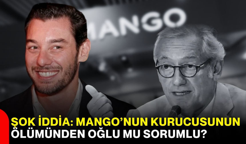 Şok İddia: Mango’nun kurucusunun ölümünden oğlu mu sorumlu?