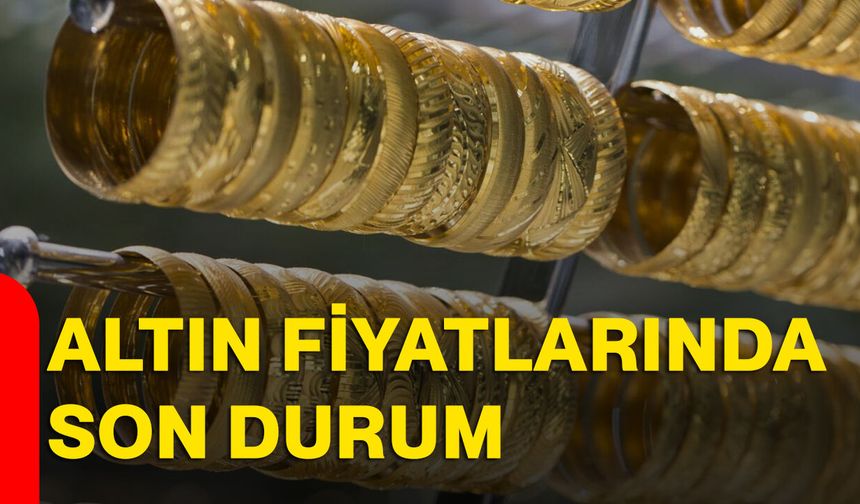 Altın fiyatlarında son durum