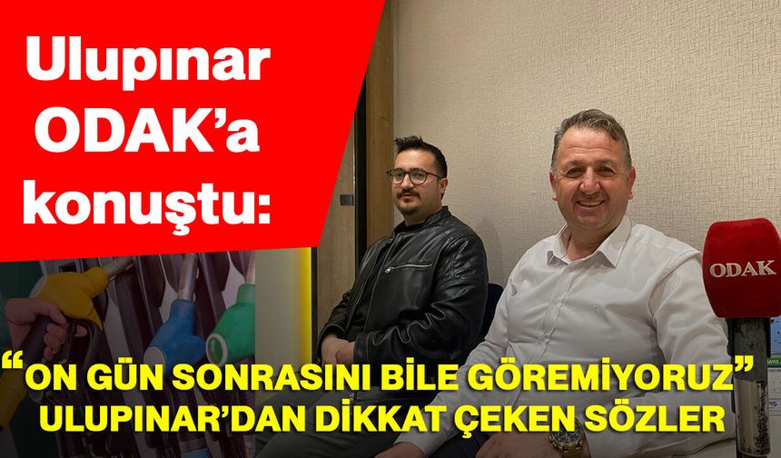 Ulupınar ODAK’a konuştu: “On gün sonrasını bile göremiyoruz” Ulupınar’dan dikkat çeken sözler
