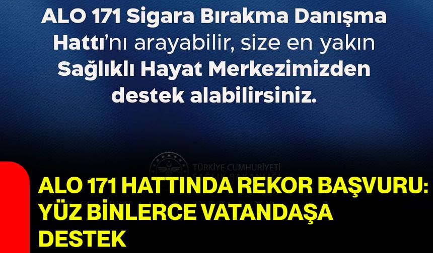 ALO 171 hattında rekor başvuru: Yüz binlerce vatandaşa destek