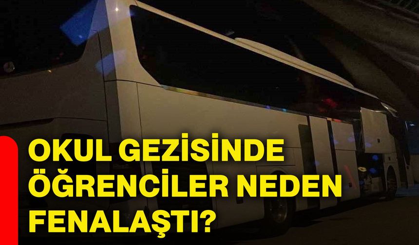 Okul gezisinde öğrenciler neden fenalaştı?