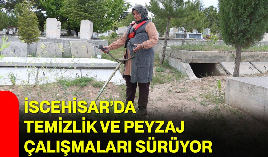 İscehisar’da temizlik ve peyzaj çalışmaları sürüyor