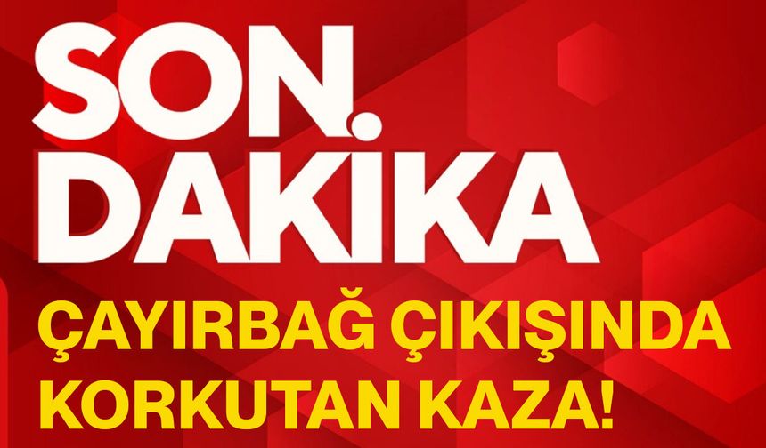 Çayırbağ çıkışında korkutan kaza!