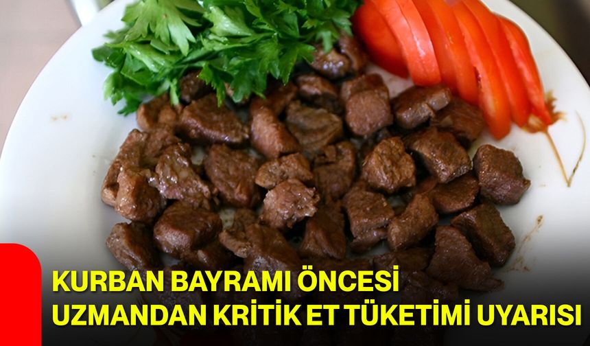 Kurban Bayramı öncesi uzmandan kritik et tüketimi uyarısı