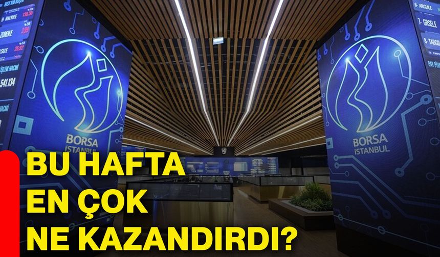 Bu hafta en çok ne kazandırdı?