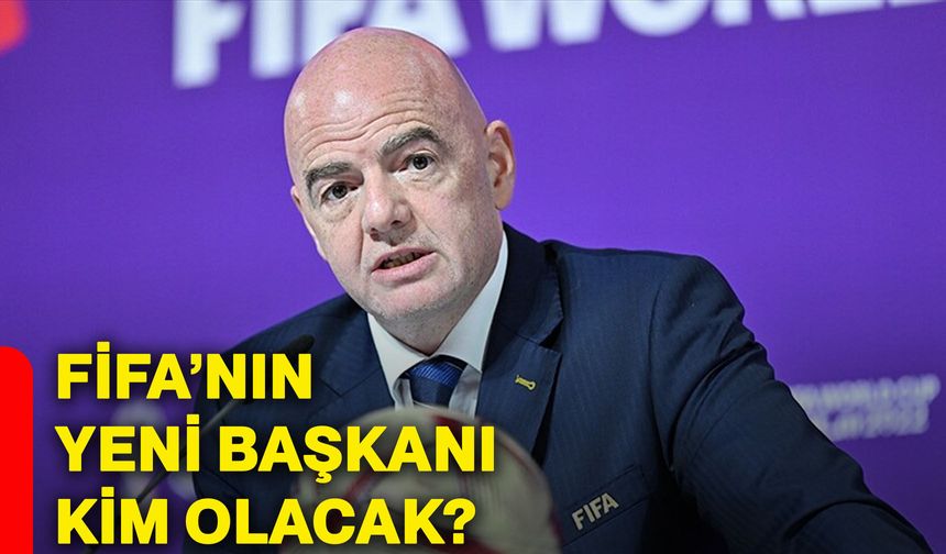 FİFA’nın yeni başkanı kim olacak?