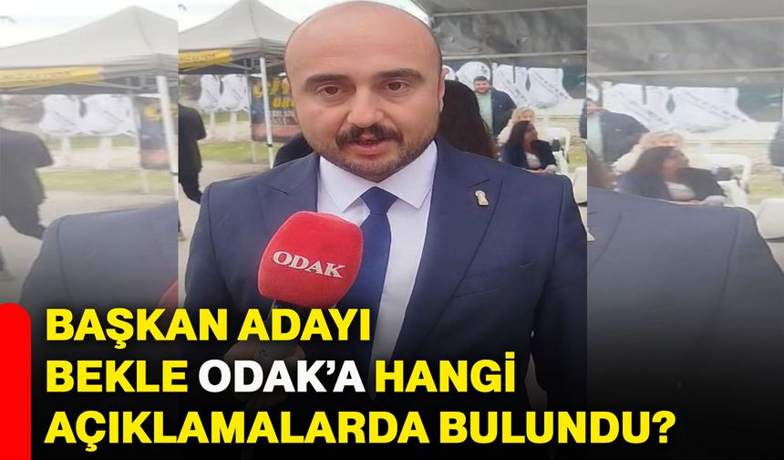 Başkan adayı Bekle, ODAK’a hangi açıklamalarda bulundu?