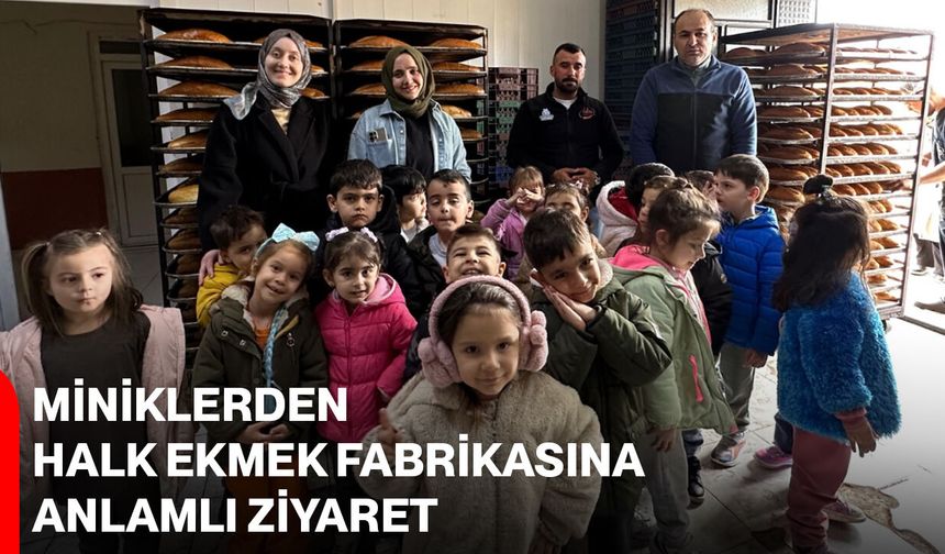 Miniklerden Halk Ekmek Fabrikasına Anlamlı Ziyaret
