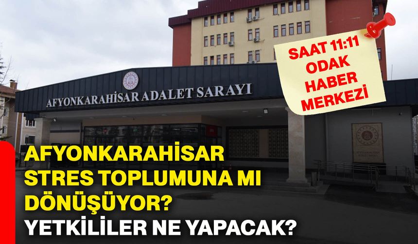 Afyonkarahisar stres toplumuna mı dönüşüyor? Yetkililer ne yapacak?