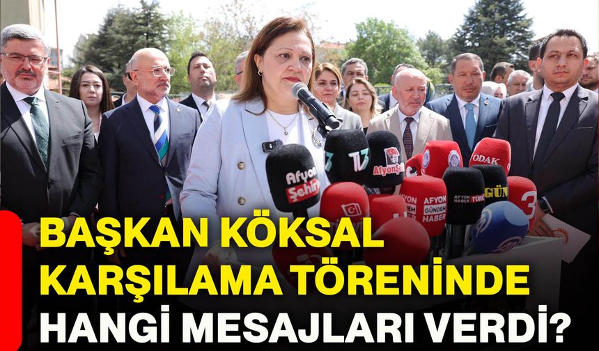 Başkan Köksal karşılama töreninde hangi mesajları verdi?