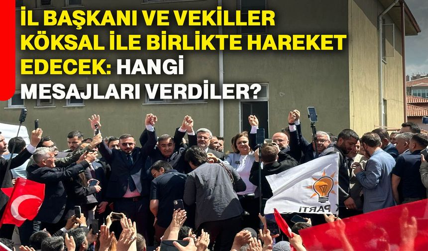 Milletvekilleri ile Köksal birlikte hareket edecek: Vekiller ne mesaj verdi?
