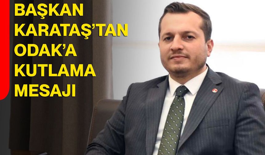 Başkan Karataş’tan ODAK’a kutlama mesajı