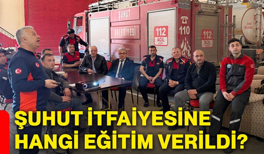 Şuhut itfaiyesine hangi eğitim verildi?