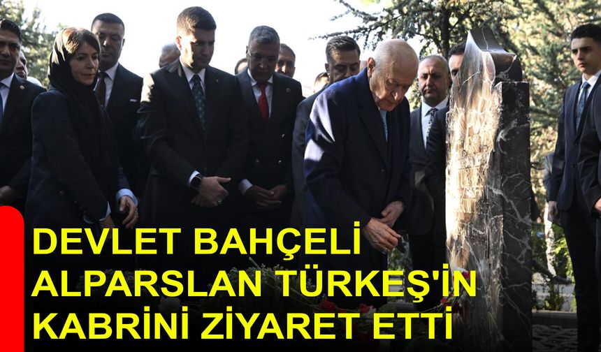 Devlet Bahçeli, Alparslan Türkeş'in kabrini ziyaret etti