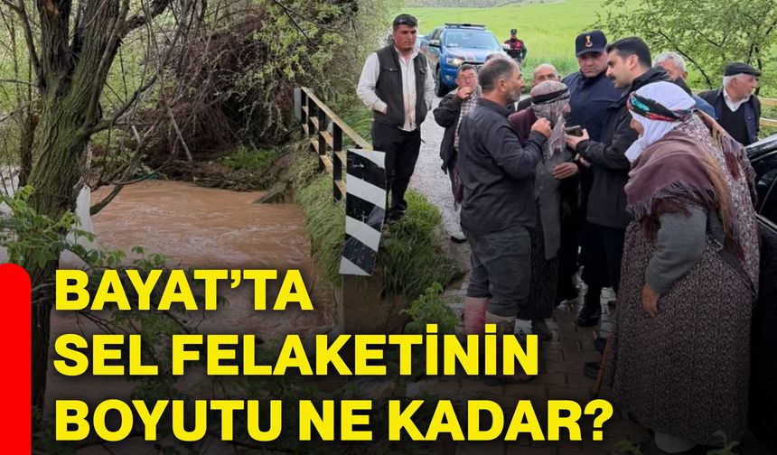 Bayat’ta sel felaketinin boyutu ne kadar?