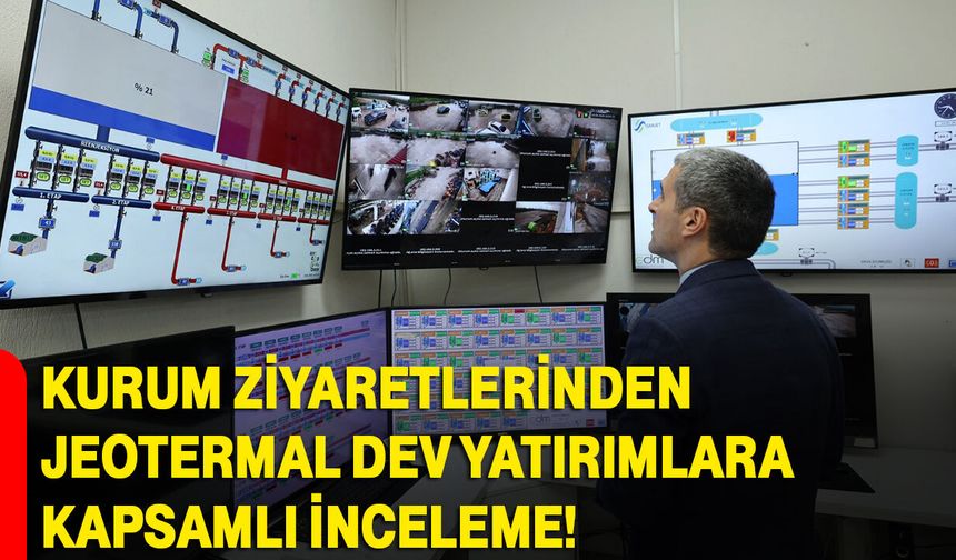 Kurum ziyaretlerinden jeotermal dev yatırımlara kapsamlı inceleme!