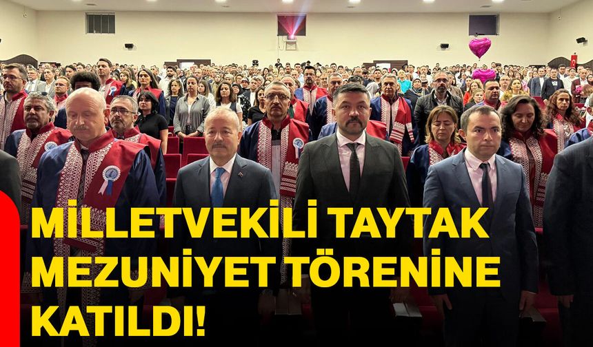 Milletvekili Taytak Mezuniyet Törenine Katıldı