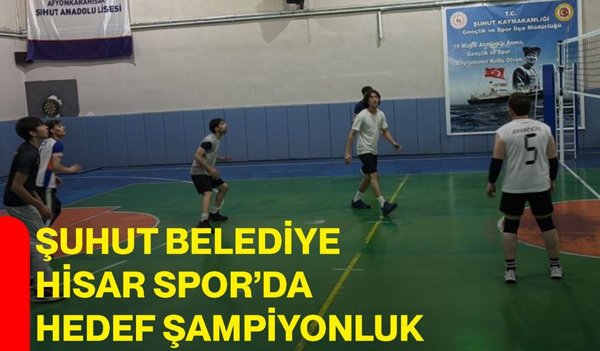 Şuhut Belediye Hisar Spor’da hedef şampiyonluk