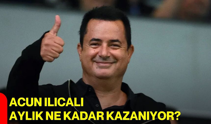 Acun ılıcalı aylık ne kadar kazanıyor?
