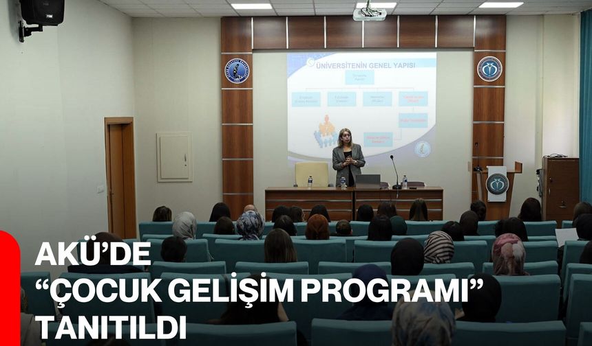 AKÜ’de “Çocuk Gelişim Programı” Tanıtıldı