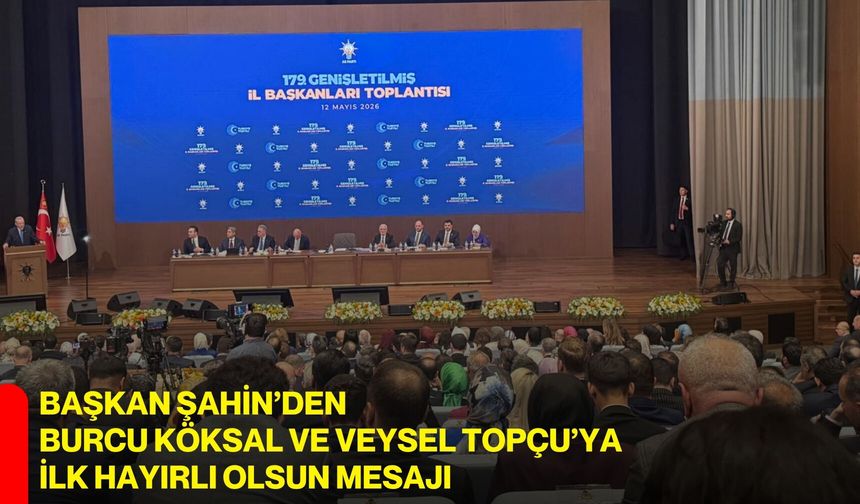 BAŞKAN ŞAHİN’DEN BURCU KÖKSAL VE VEYSEL TOPÇU’YA İLK HAYIRLI OLSUN MESAJI