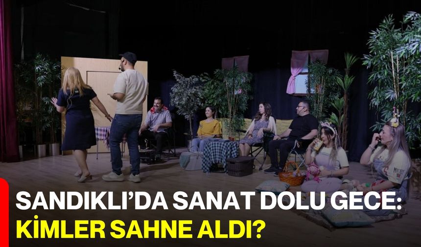 Sandıklı’da Sanat Dolu Gece: Kimler Sahne Aldı?