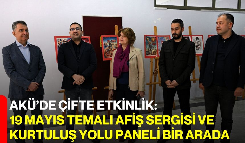 AKÜ’de Çifte Etkinlik: 19 Mayıs Temalı Afiş Sergisi ve Kurtuluş Yolu Paneli Bir Arada