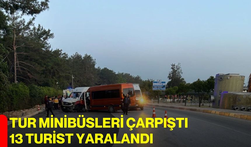 Tur minibüsleri çarpıştı, 13 turist yaralandı