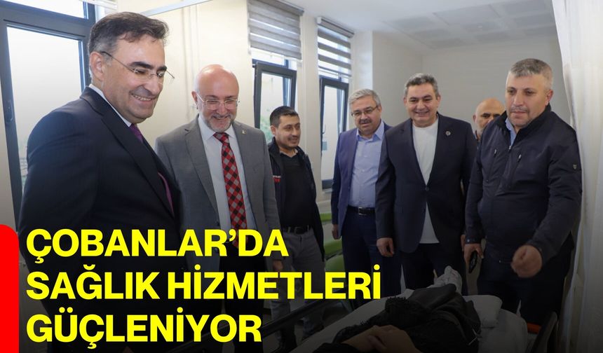 Çobanlar’da Sağlık Hizmetleri Güçleniyor